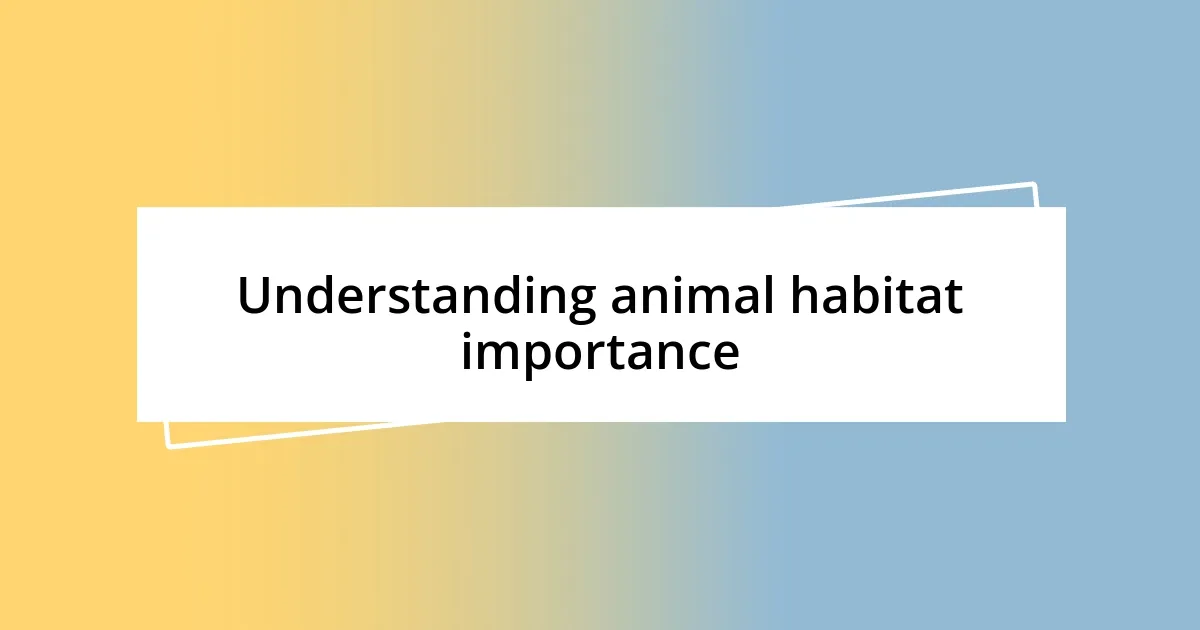 Understanding animal habitat importance