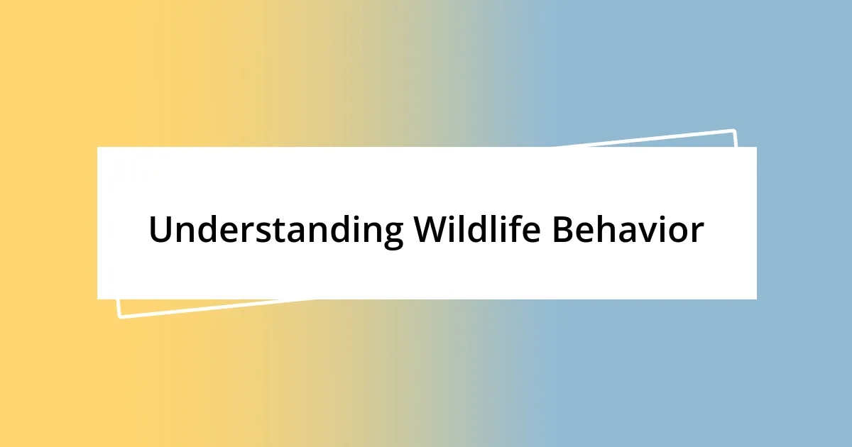 Understanding Wildlife Behavior