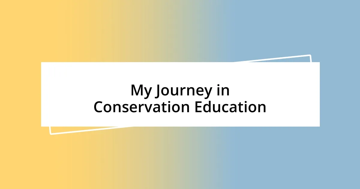 My Journey in Conservation Education