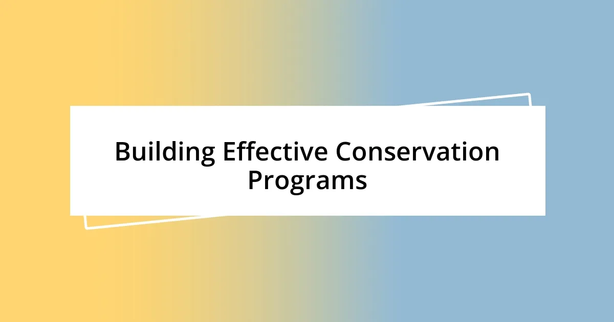 Building Effective Conservation Programs