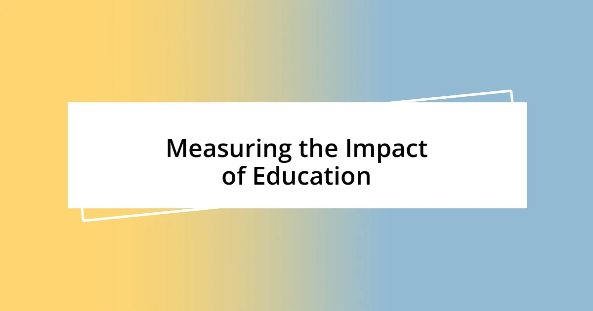 Measuring the Impact of Education