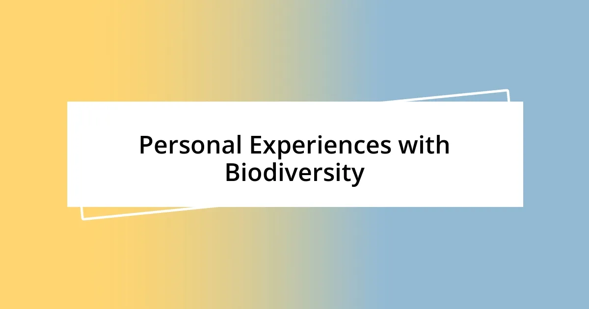 Personal Experiences with Biodiversity