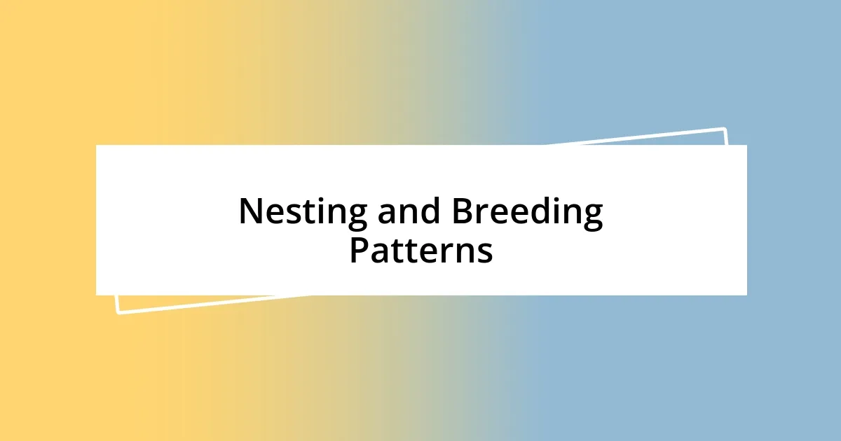 Nesting and Breeding Patterns