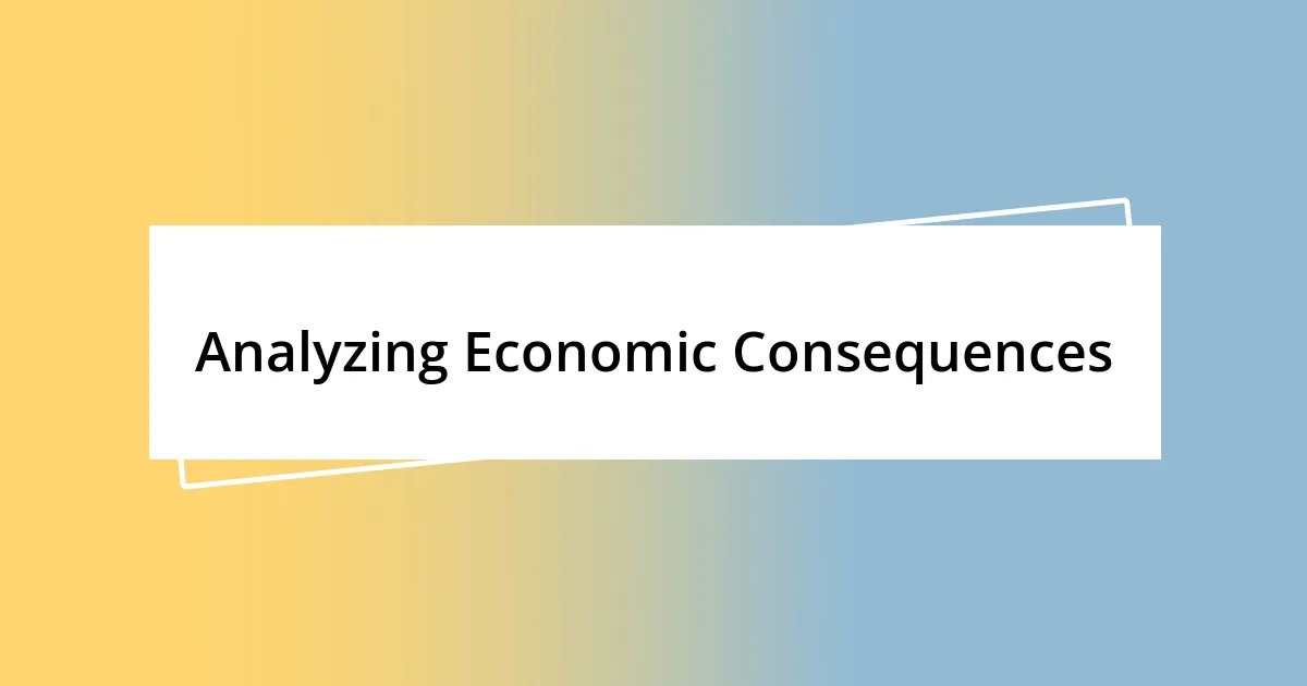 Analyzing Economic Consequences