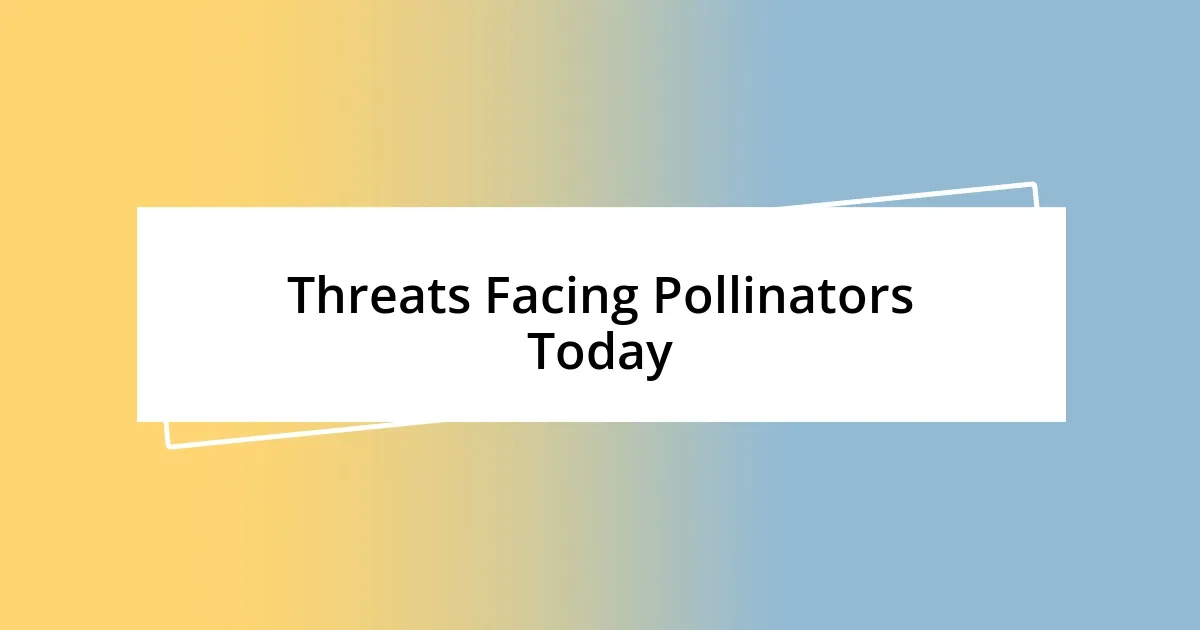 Threats Facing Pollinators Today