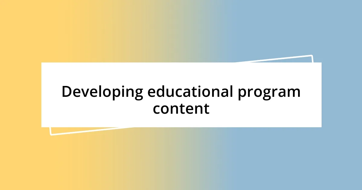 Developing educational program content