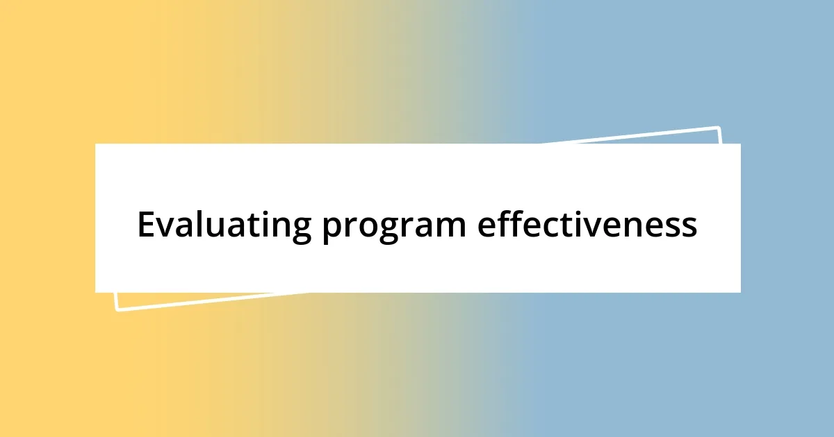 Evaluating program effectiveness