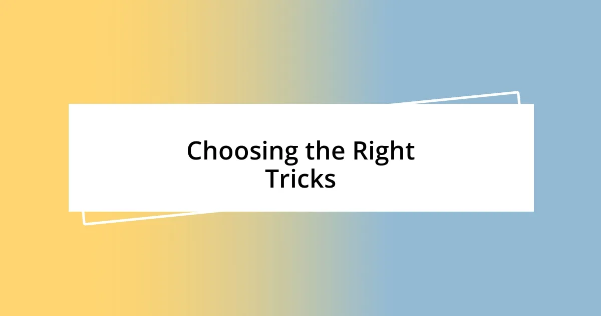 Choosing the Right Tricks