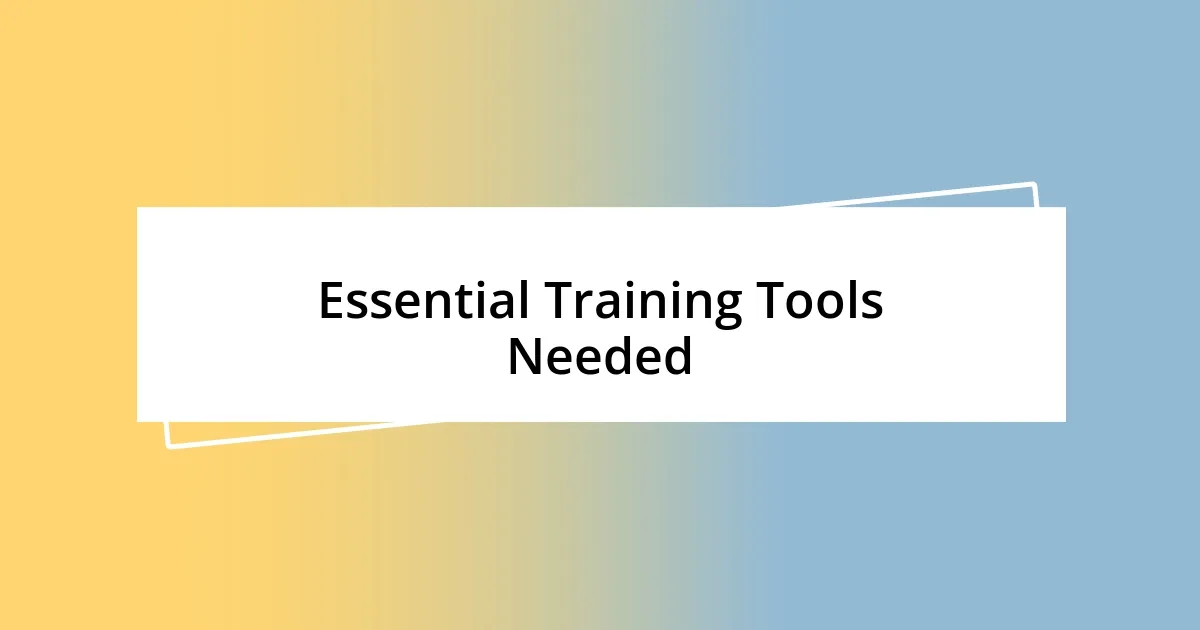 Essential Training Tools Needed