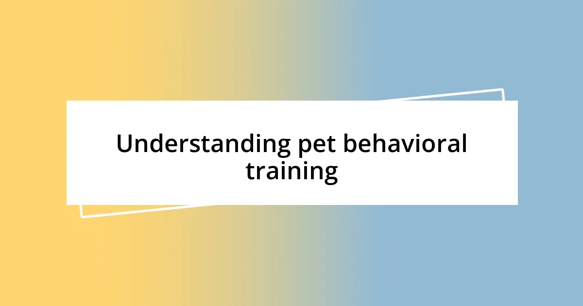 Understanding pet behavioral training