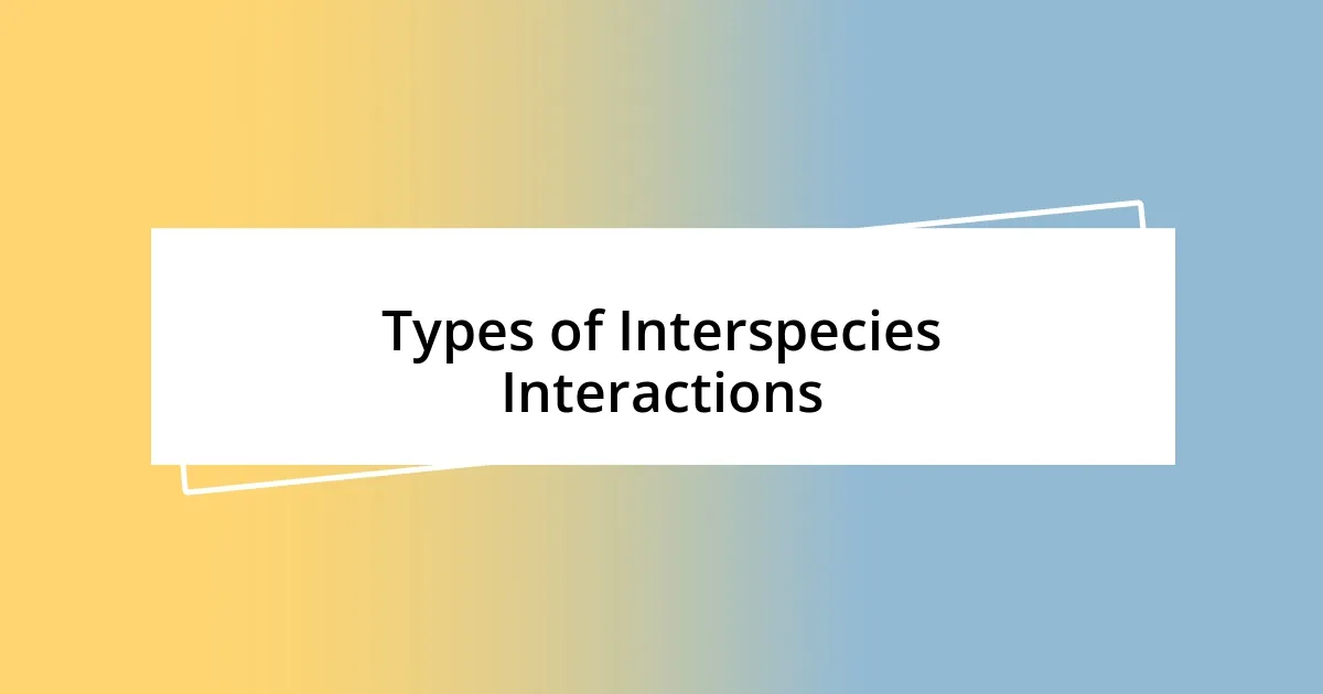 Types of Interspecies Interactions