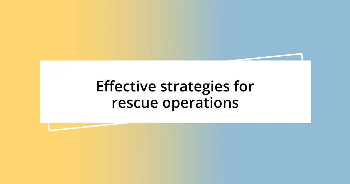 Effective strategies for rescue operations