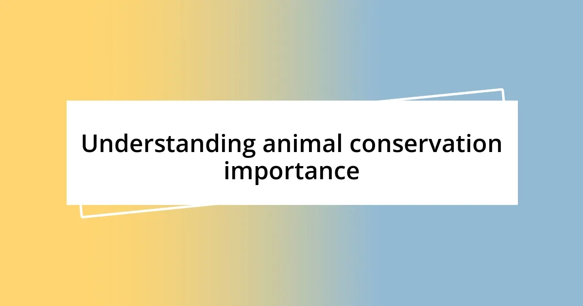 Understanding animal conservation importance