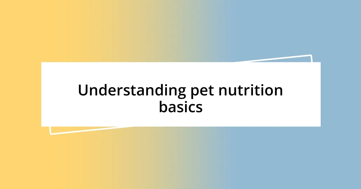 Understanding pet nutrition basics