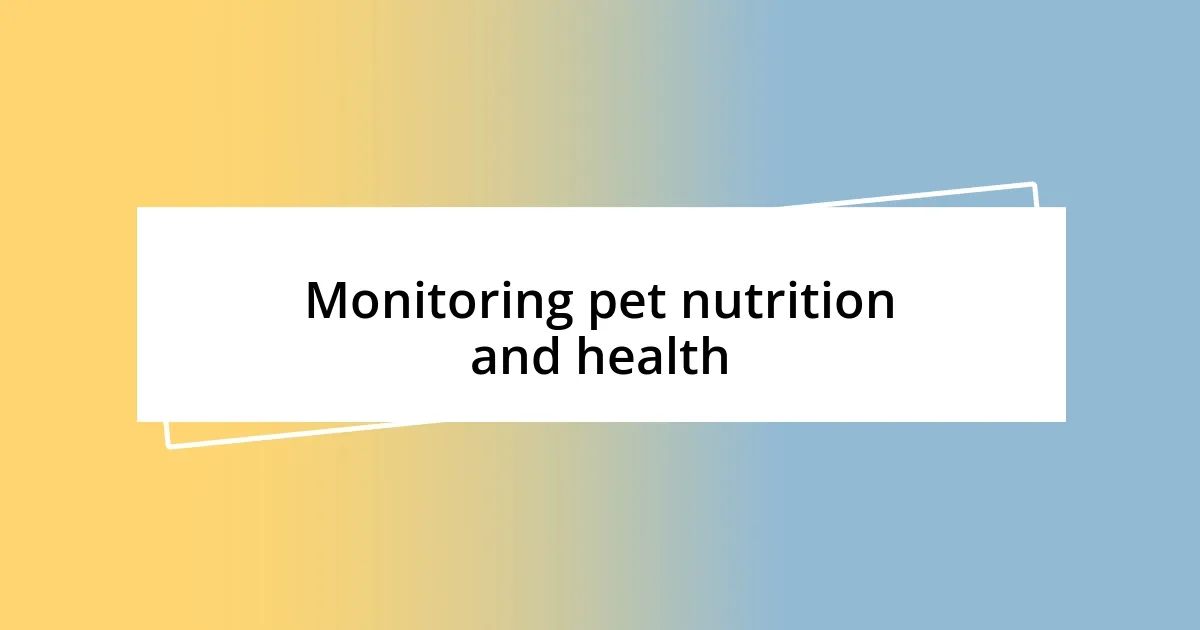 Monitoring pet nutrition and health