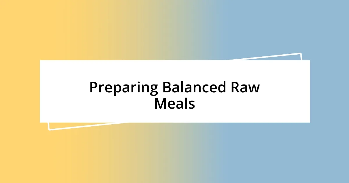 Preparing Balanced Raw Meals