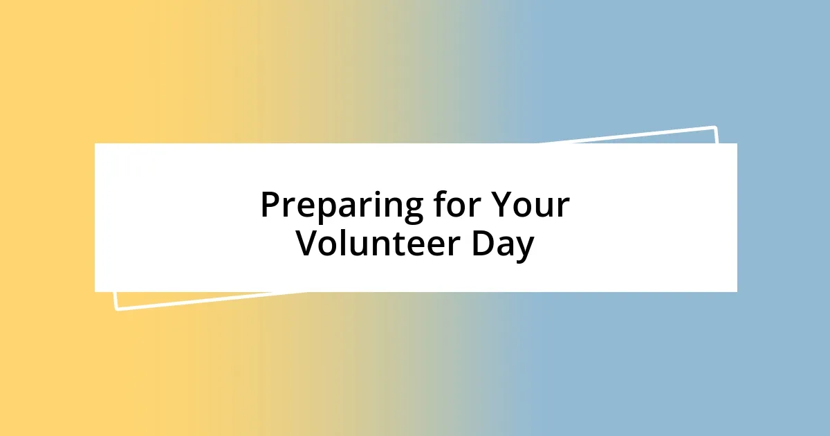 Preparing for Your Volunteer Day