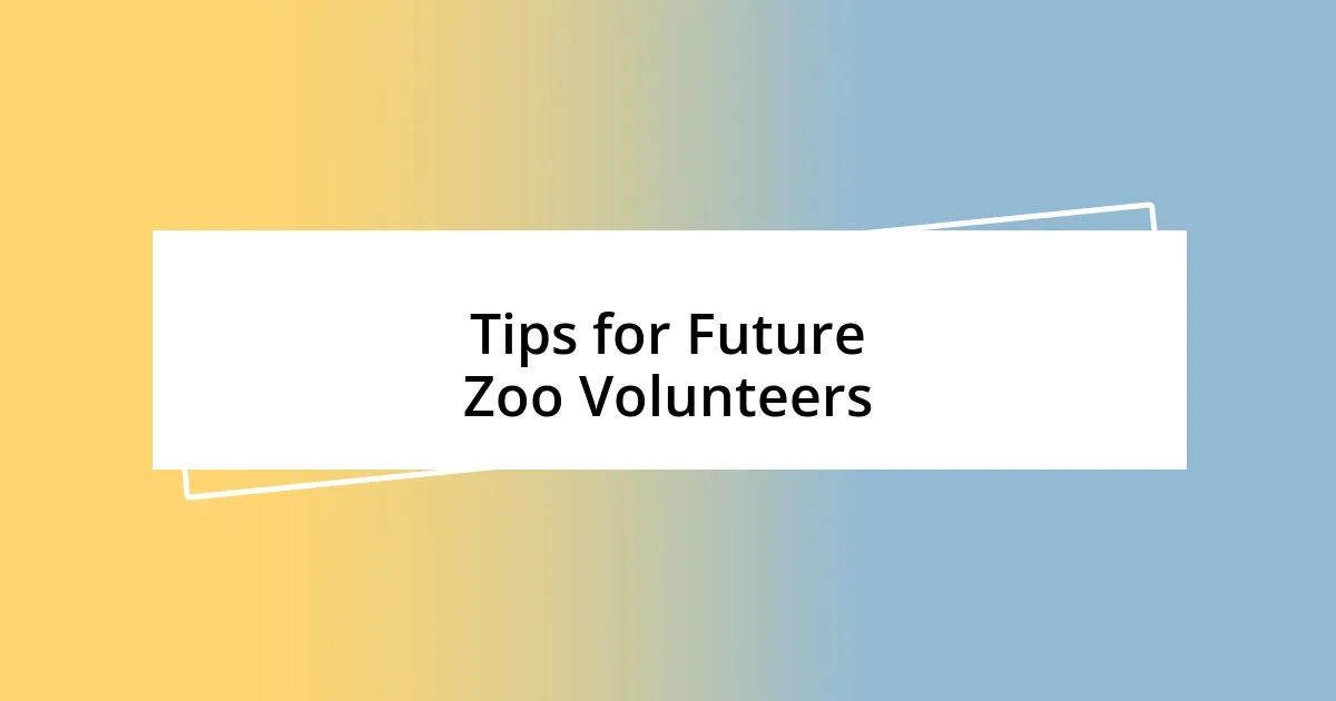 Tips for Future Zoo Volunteers