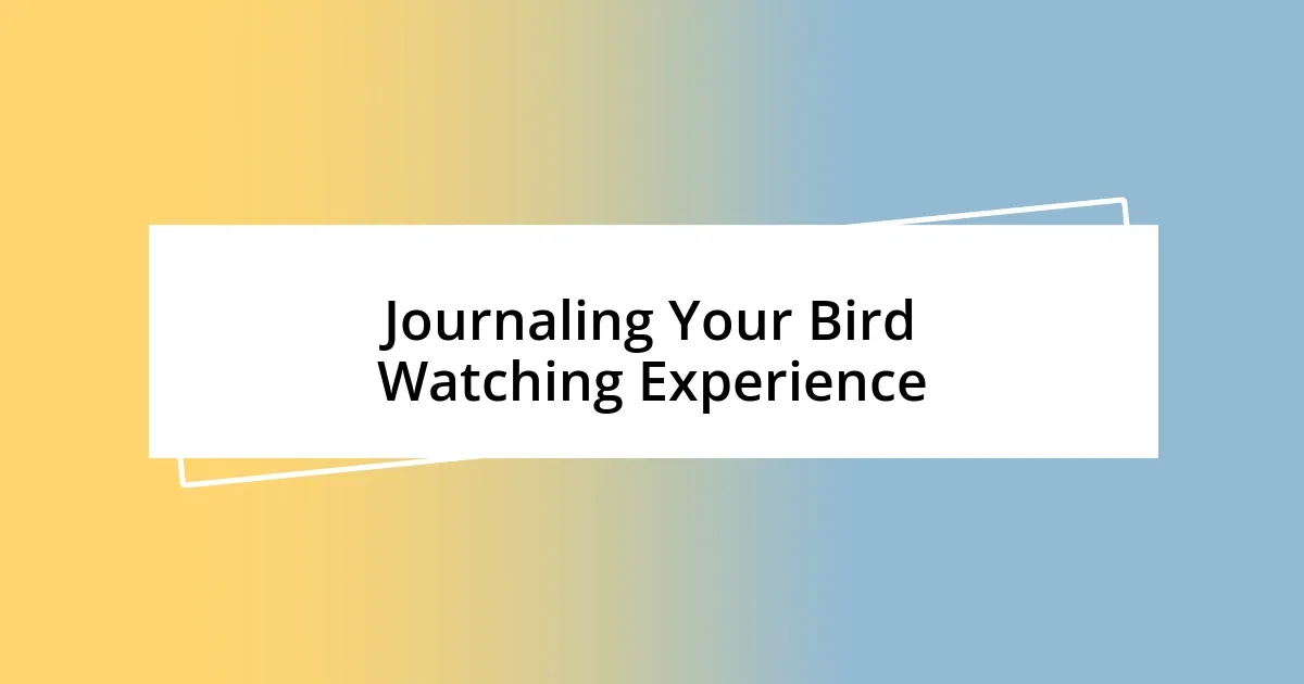 Journaling Your Bird Watching Experience