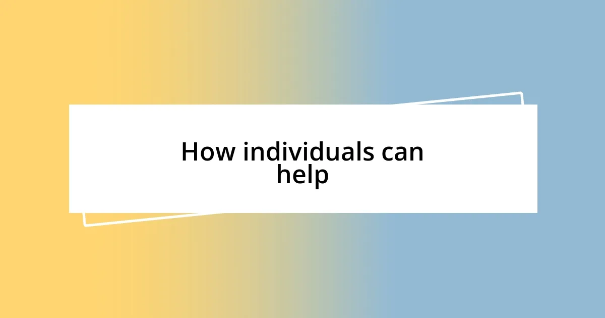 How individuals can help