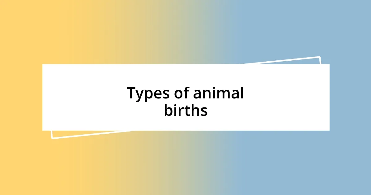 Types of animal births