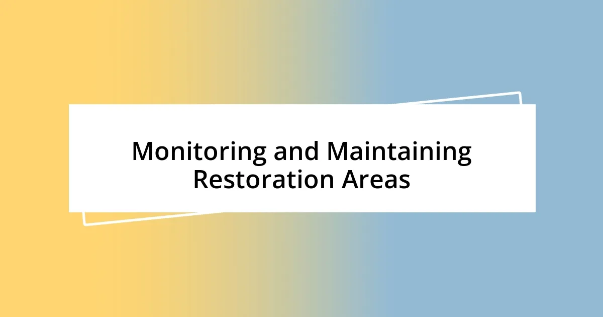 Monitoring and Maintaining Restoration Areas