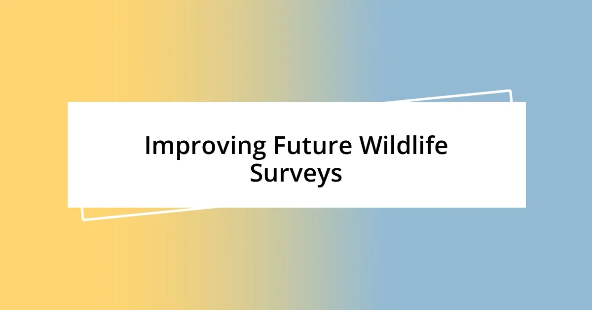 Improving Future Wildlife Surveys