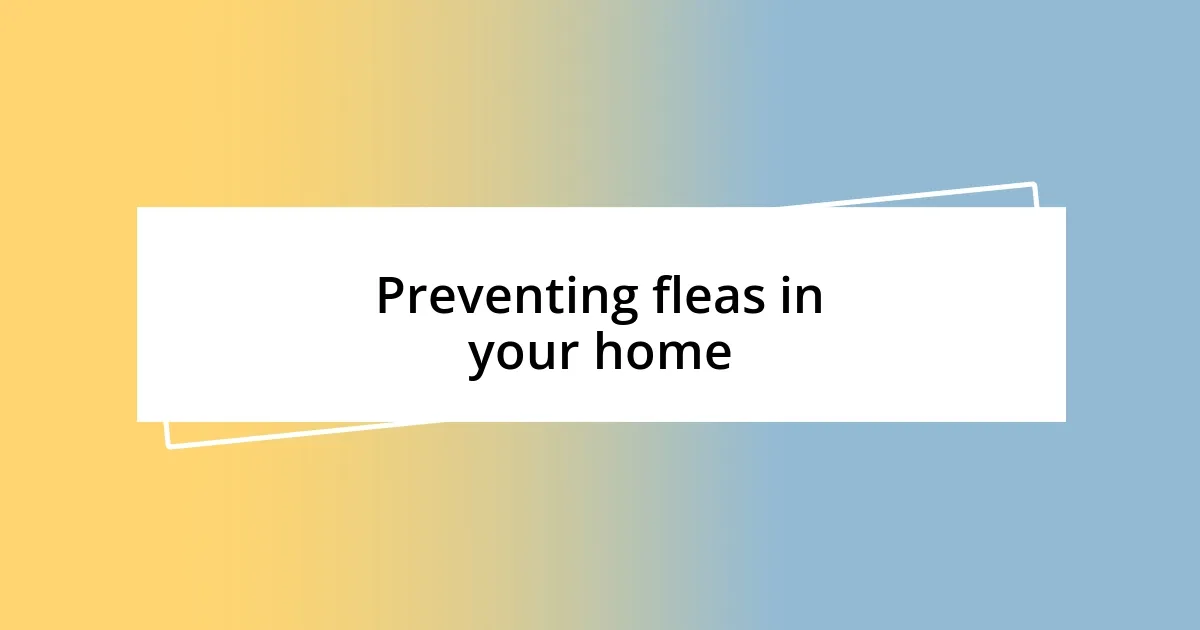 Preventing fleas in your home