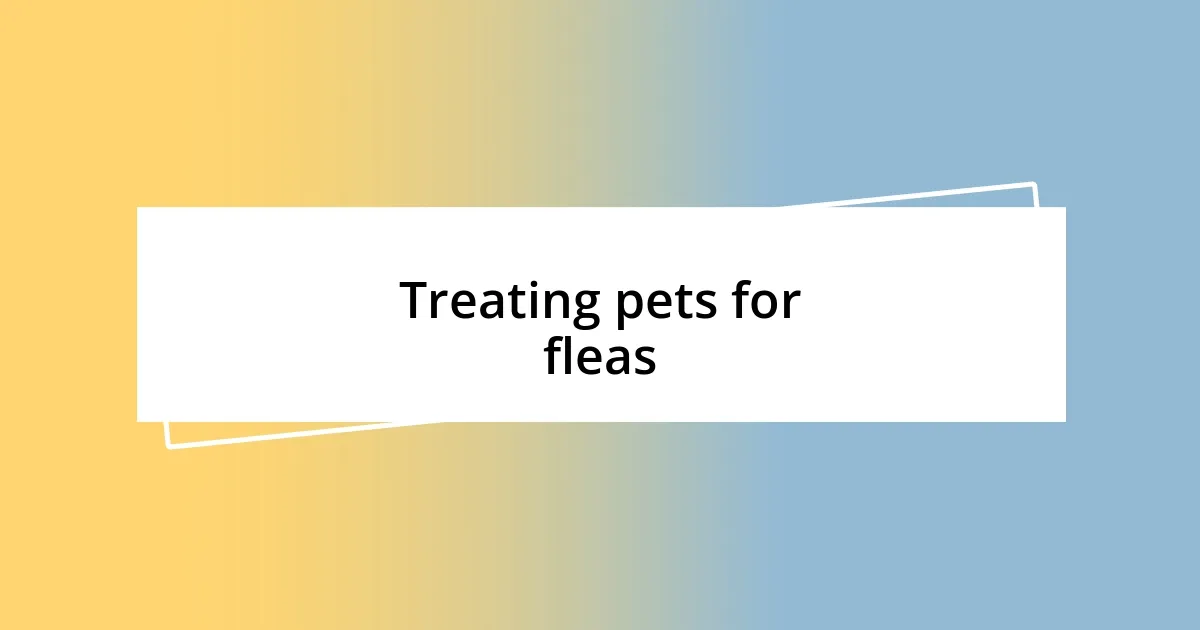 Treating pets for fleas