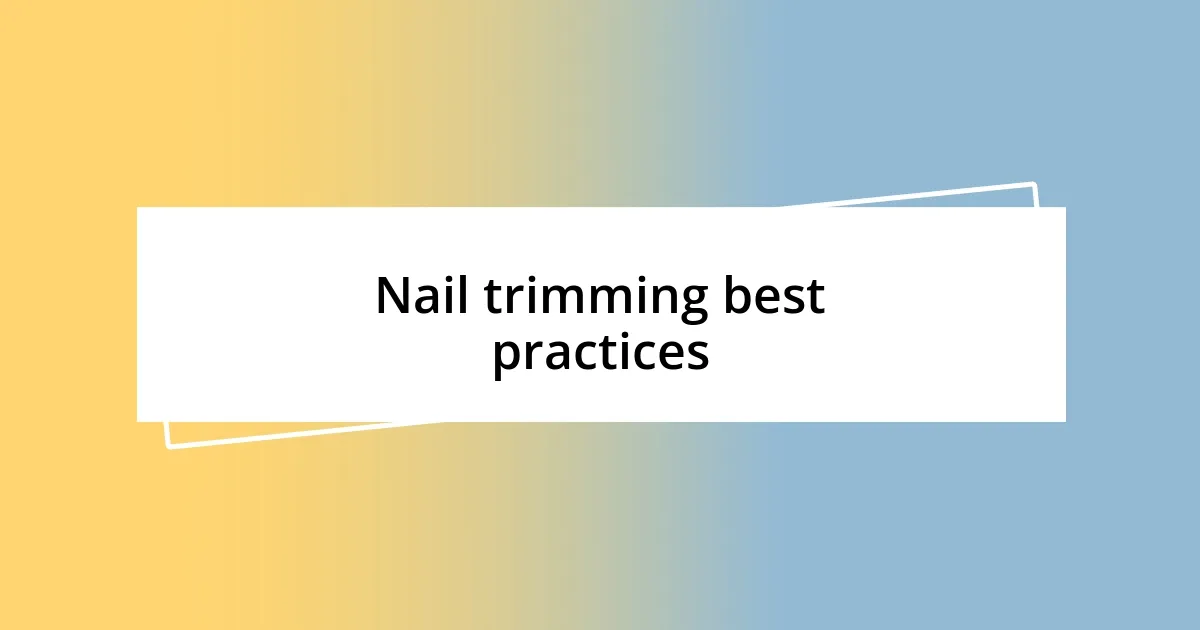 Nail trimming best practices