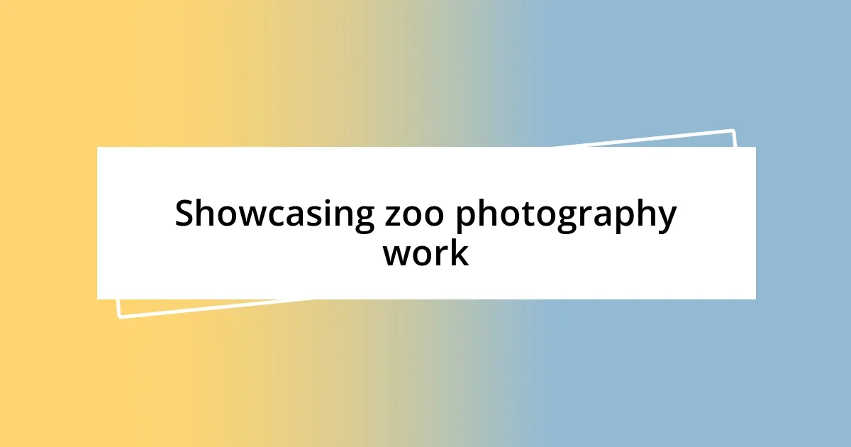 Showcasing zoo photography work